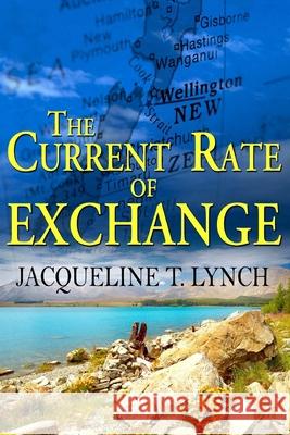 The Current Rate of Exchange Jacqueline T Lynch 9781477524558 Createspace Independent Publishing Platform - książka