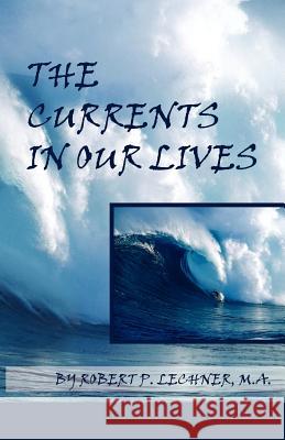 The Currents in Our Lives Robert P. Lechner 9781936051359 Peppertree Press - książka