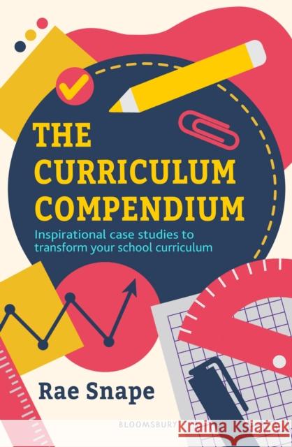 The Curriculum Compendium: Inspirational case studies to transform your school curriculum Rae Snape 9781801990905 Bloomsbury Publishing PLC - książka
