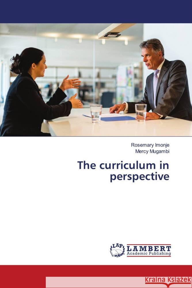 The curriculum in perspective Imonje, Rosemary, Mugambi, Mercy 9786204208152 LAP Lambert Academic Publishing - książka