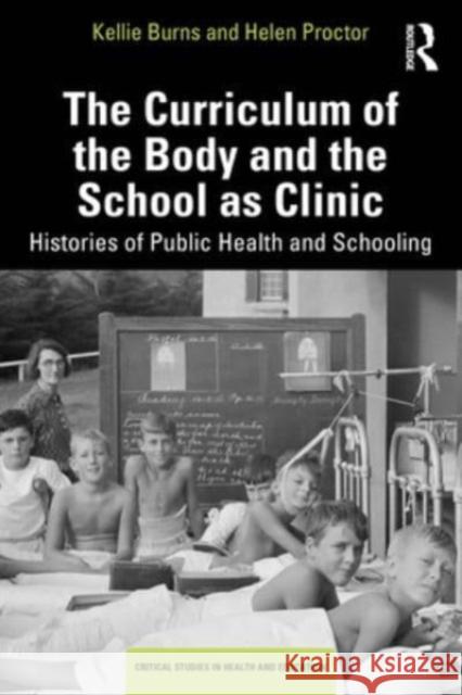 The Curriculum of the Body and the School as Clinic  9781032265230 Taylor & Francis Ltd - książka