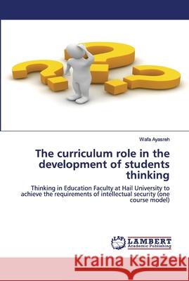 The curriculum role in the development of students thinking Wafa Ayasreh 9786202671248 LAP Lambert Academic Publishing - książka