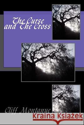 The Curse and The Cross Montanye, Cliff 9781502738769 Createspace - książka