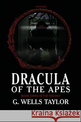 The Curse: Dracula of the Apes Book 3 G Wells Taylor 9781511661317 Createspace Independent Publishing Platform - książka