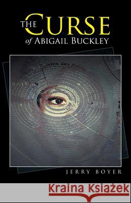 The Curse of Abigail Buckley Jerry Boyer 9781491729038 iUniverse.com - książka