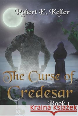 The Curse of Credesar, Book 1 Keller, Robert E. 9798645831530 Independently Published - książka