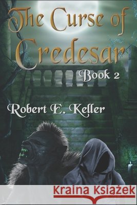 The Curse of Credesar, Book 2 Keller, Robert E. 9798645846503 Independently Published - książka