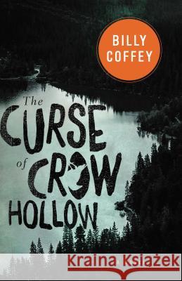 The Curse of Crow Hollow Billy Coffey 9780718026776 Thomas Nelson - książka