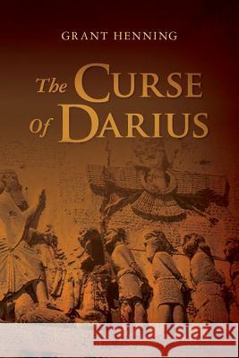 The Curse Of Darius: An Historical Novel of Intrigue and Suspense Henning, Grant 9781482336467 Createspace - książka