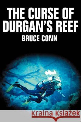 The Curse of Durgan's Reef Bruce Conn 9780595309351 iUniverse - książka