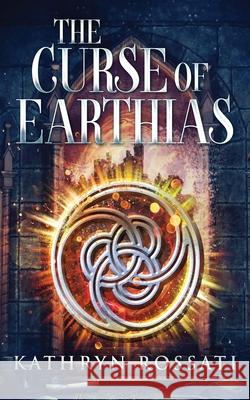The Curse Of Earthias Kathryn Rossati 9784824102218 Next Chapter - książka