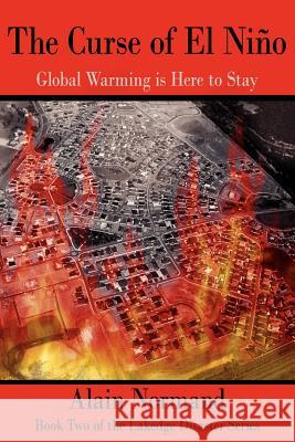 The Curse of El Nino: Global Warming is Here to Stay Normand, Alain 9781434302373 Authorhouse - książka