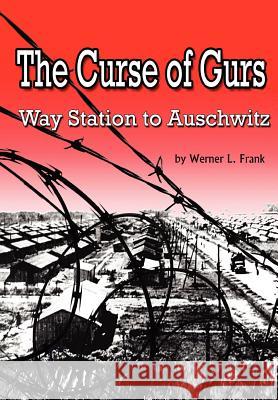 The Curse of Gurs: Way Station to Auschwitz Werner L. Frank Dr Michael Berenbaum 9781477615447 Createspace - książka