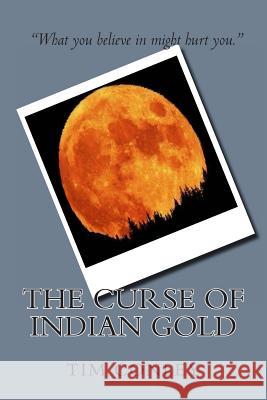 The Curse of Indian Gold Tim Conley 9781478373506 Createspace - książka