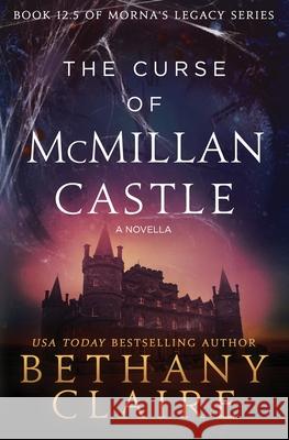 The Curse of McMillan Castle - A Novella: A Scottish, Time Travel Romance Bethany Claire 9781970110241 Bethany Claire Books, LLC - książka