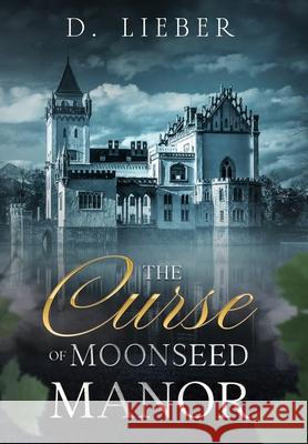 The Curse of Moonseed Manor D. Lieber 9781951239282 Ink & Magick - książka