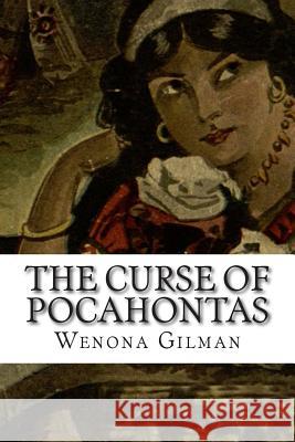 The Curse of Pocahontas Wenona Gilman 9781512089370 Createspace - książka