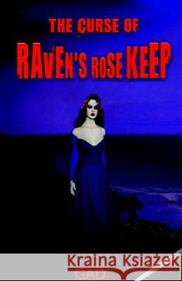 The Curse of Raven's Rose Keep None Given 9781413438802 XLIBRIS CORPORATION - książka