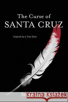 The Curse of Santa Cruz Stephanie Michel Paulina Michel Patrick Orozco 9780615794563 Stephanie Michel - książka