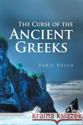 The Curse of the Ancient Greeks: A true story of a modern nation in crisis Faris Nejad 9781504998888 Authorhouse - książka