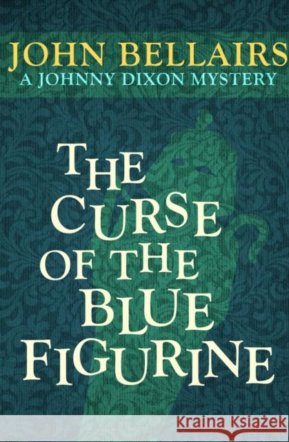 The Curse of the Blue Figurine John Bellairs 9781497637733 Open Road Media Young Readers - książka