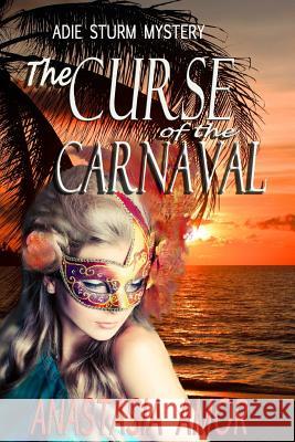 The Curse of the Carnaval: Adie Sturm Mystery Anastasia Amor 9780992134303 Brodt Publishing - książka