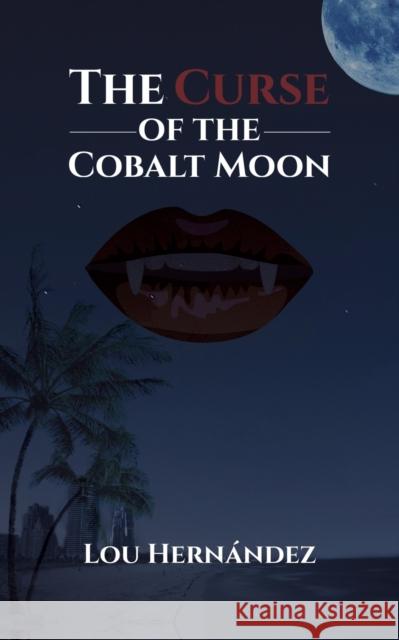 The Curse of the Cobalt Moon Lou Hernandez 9781641823203 Austin Macauley - książka