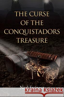 The Curse of the Conquistadors Treasure Neal Stringer 9781662431906 Page Publishing, Inc. - książka