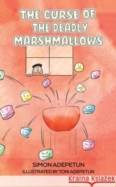 The Curse of The Deadly Marshmallows Simon Adepetun 9781788482783 Austin Macauley Publishers - książka