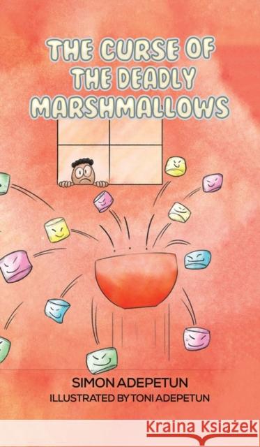 The Curse of The Deadly Marshmallows Simon Adepetun 9781788482790 Austin Macauley Publishers - książka