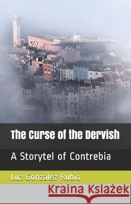 The Curse of the Dervish: A Storytel of Contrebia Trisha Novak Luz Gonzale 9781670254320 Independently Published - książka