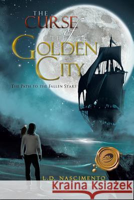 The Curse of the Golden City: The Path to the Fallen Stars Nascimento, L. D. 9781466916357 Trafford Publishing - książka