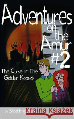 The Curse of the Golden Kopeck: Adventures on the Amur #2 Antonisa Scott Shad Engkilterra 9781717980595 Independently Published - książka