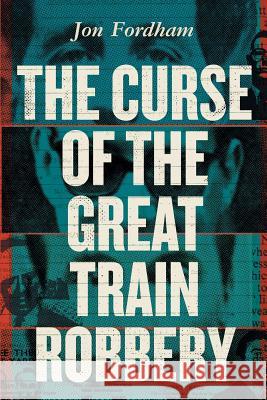 The Curse of the Great Train Robbery Jon Fordham 9781909421738 Arena Books - książka