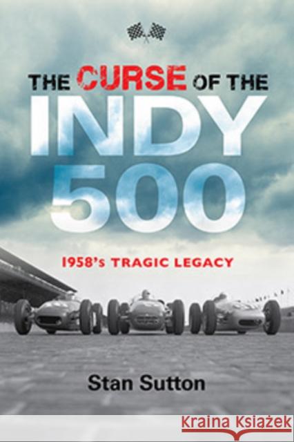 The Curse of the Indy 500: 1958's Tragic Legacy  9781684350001 Red Lightning Books - książka