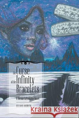 The Curse of the Infinity Bracelets: A Vienna Lafontaine Novel Juliana Andrew   9781961416284 Great Writers Media, LLC - książka