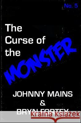 The Curse of the Monster Johnny Mains Byrn Fortey 9781511788861 Createspace - książka