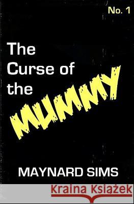 The Curse of the Mummy Maynard Sims 9781502722591 Createspace - książka