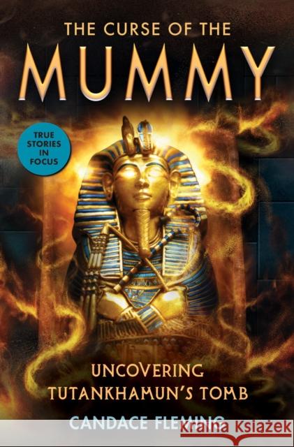 The Curse of the Mummy: Uncovering Tutankhamun's Tomb Candace Fleming 9781338596618 Scholastic Focus - książka