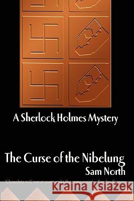 The Curse of the Nibelung - A Sherlock Holmes Mystery Sam North 9781411637481 Lulu Press - książka