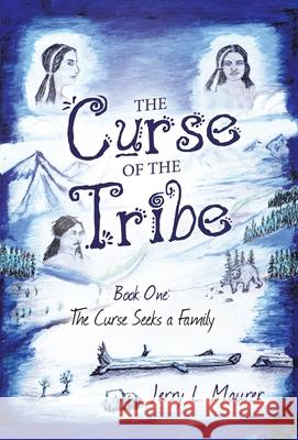 The Curse of the Tribe: Book One: the Curse Seeks a Family Jerry L Maurer 9781665704298 Archway Publishing - książka