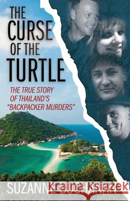 The Curse Of The Turtle: The True Story Of Thailand's Backpacker Murders Suzanne Buchanan 9781952225994 Wildblue Press - książka