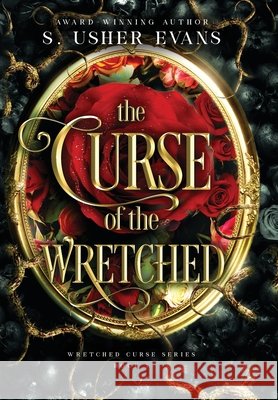 The Curse of the Wretched S. Usher Evans 9781965767283 Sun's Golden Ray Publishing, LLC - książka