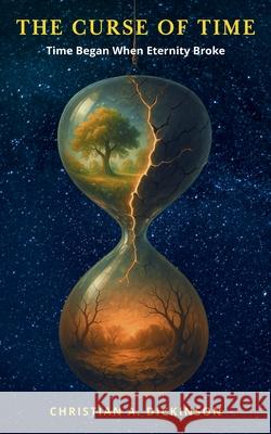 The Curse of Time Christian A. Dickinson 9781965741405 Learning Engineered Publishing - książka