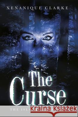 The Curse: The Island: Book One Xenanique Clarke 9781984518842 Xlibris Us - książka