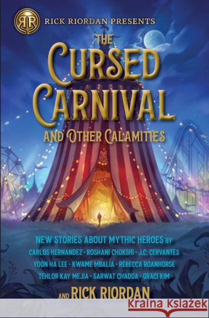 The Cursed Carnival and Other Calamities: New Stories about Mythic Heroes Riordan, Rick 9781368073172 Rick Riordan Presents - książka