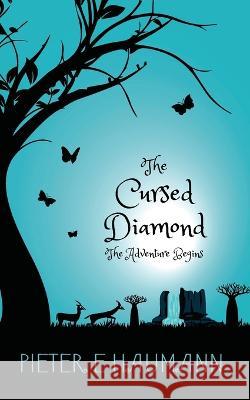 The Cursed Diamond: The Adventure Begins Pieter E Haumann 9780620818667 Feisty Goat Publishing - książka