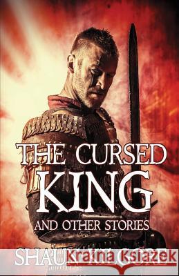 The Cursed King and Other Stories Shaun Kilgore 9781945810039 Founders House Publishing LLC - książka