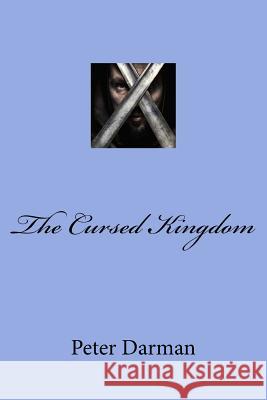 The Cursed Kingdom Peter Darman 9781979462037 Createspace Independent Publishing Platform - książka