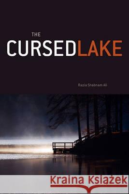 The Cursed Lake Razia Shabnam Ali 9781456869502 Xlibris Corporation - książka
